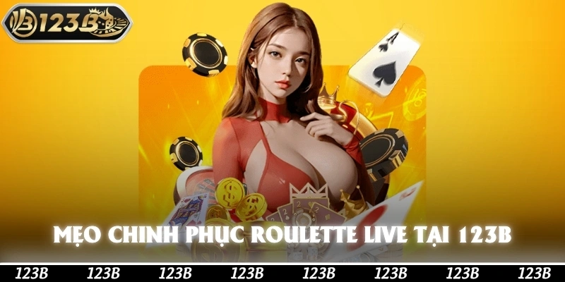 Mẹo hay chinh phục Roulette Live tại 123b