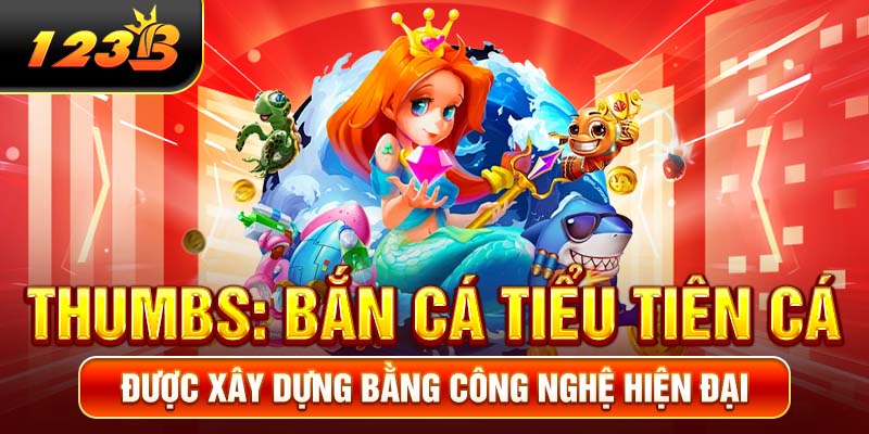 Bắn cá Tiểu Tiên Cá - Game Săn Boss Cực Mạnh Tại 123B