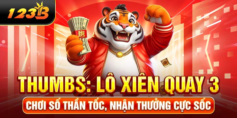 Lô Xiên Quay 3 - Chơi Số Thần Tốc, Nhận Thưởng Cực Sốc